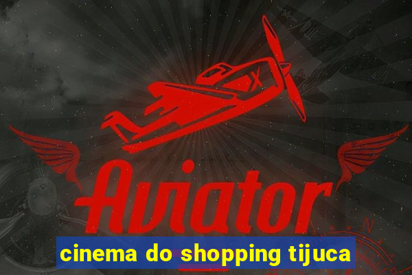 cinema do shopping tijuca